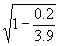 sqrt(1-0.2/3.9)