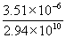 (3.51x10^(-6))/(2.94x10^10)