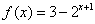 f(x) = 3-2^(x+1)