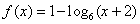 f(x) = 1-LOGbase6(x+2)