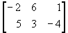 matrix{row1: -2 6 1; row2: 5 3 -4}