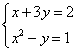 x+3y = 2; x^2-y = 1