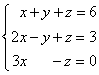 x+y+z = 6; 2x-y+z = 3; 3x-z = 0